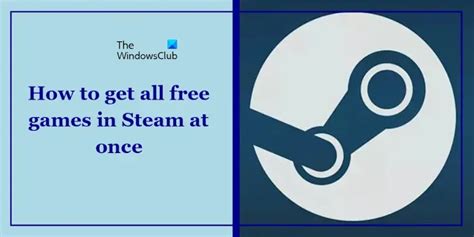 How to get all free games in Steam at once .